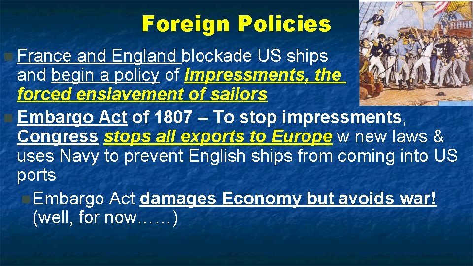 Foreign Policies n France and England blockade US ships and begin a policy of