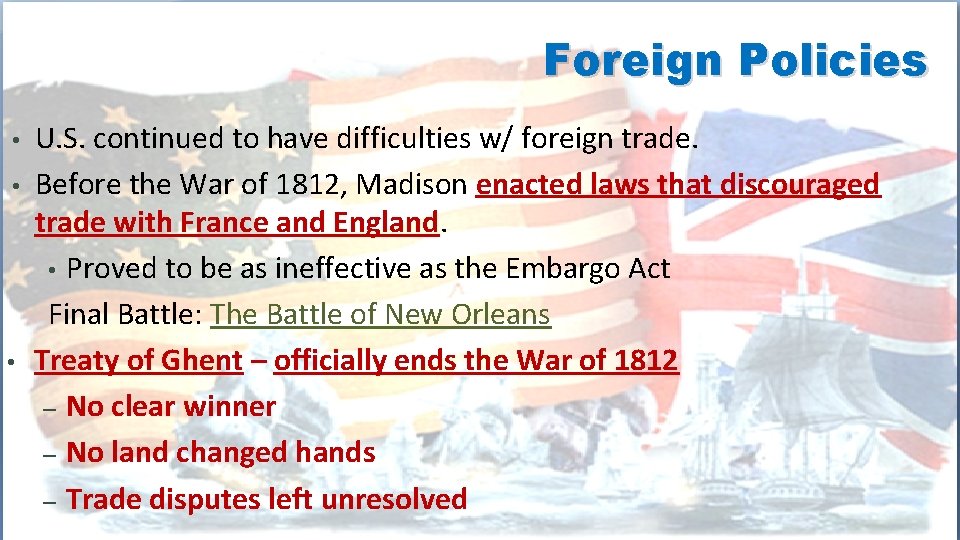 Foreign Policies • • • U. S. continued to have difficulties w/ foreign trade.