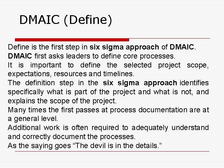 DMAIC (Define) Define is the first step in six sigma approach of DMAIC first