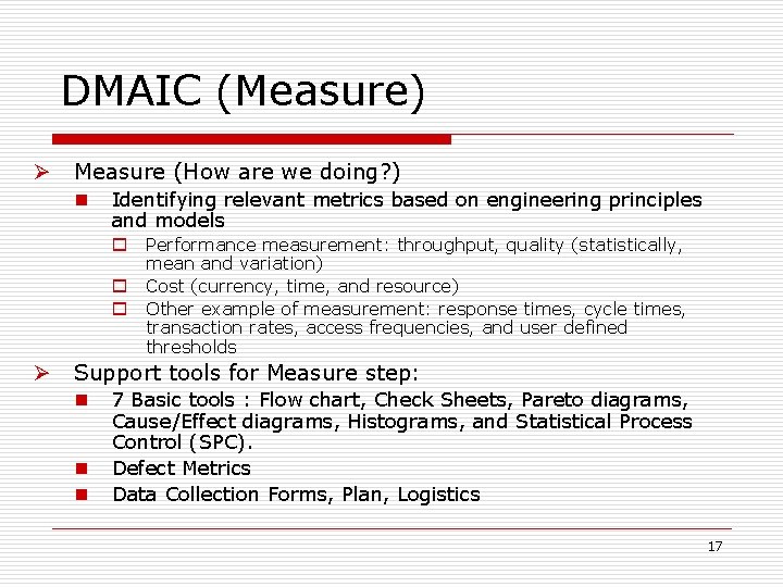 DMAIC (Measure) Ø Measure (How are we doing? ) n Identifying relevant metrics based