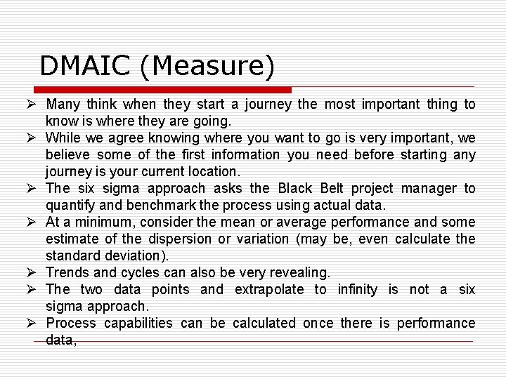 DMAIC (Measure) Ø Many think when they start a journey the most important thing