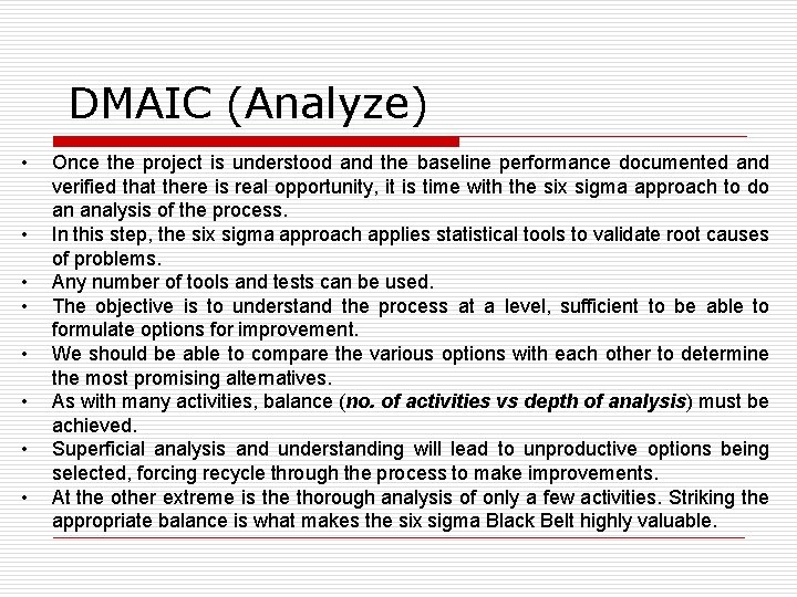 DMAIC (Analyze) • • Once the project is understood and the baseline performance documented