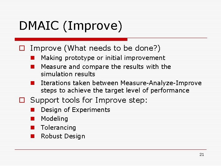 DMAIC (Improve) o Improve (What needs to be done? ) n Making prototype or