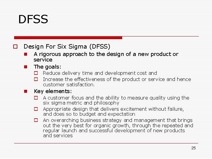 DFSS o Design For Six Sigma (DFSS) n n A rigorous approach to the