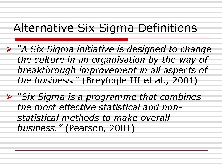 Alternative Six Sigma Definitions Ø “A Six Sigma initiative is designed to change the