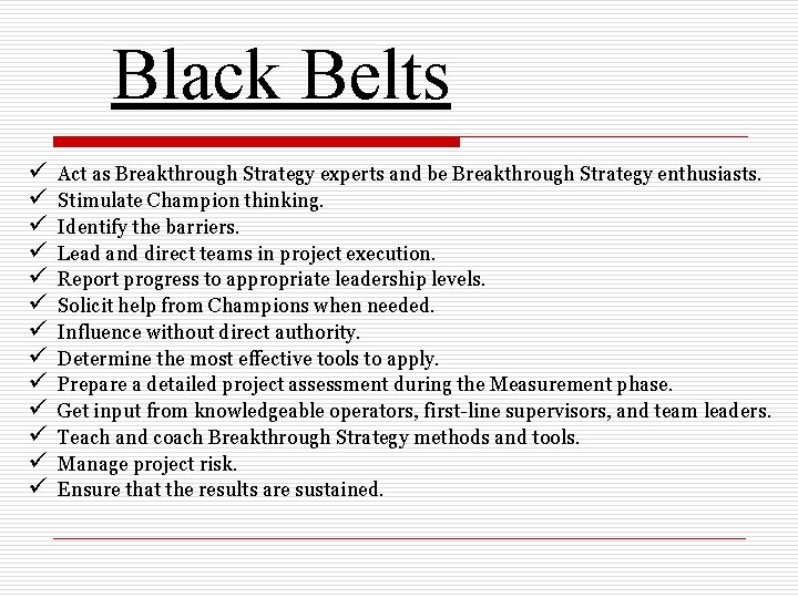 Black Belts ü ü ü ü Act as Breakthrough Strategy experts and be Breakthrough