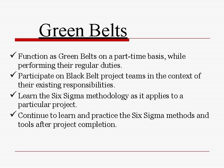 Green Belts ü Function as Green Belts on a part-time basis, while performing their