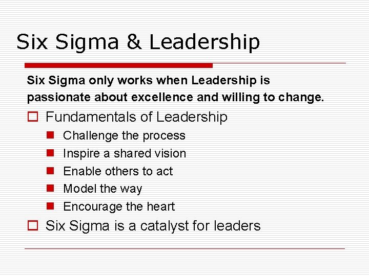 Six Sigma & Leadership Six Sigma only works when Leadership is passionate about excellence