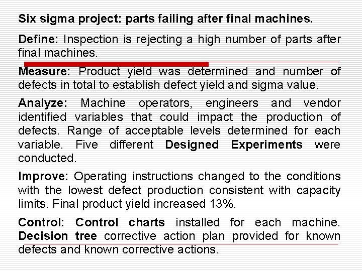 Six sigma project: parts failing after final machines. Define: Inspection is rejecting a high