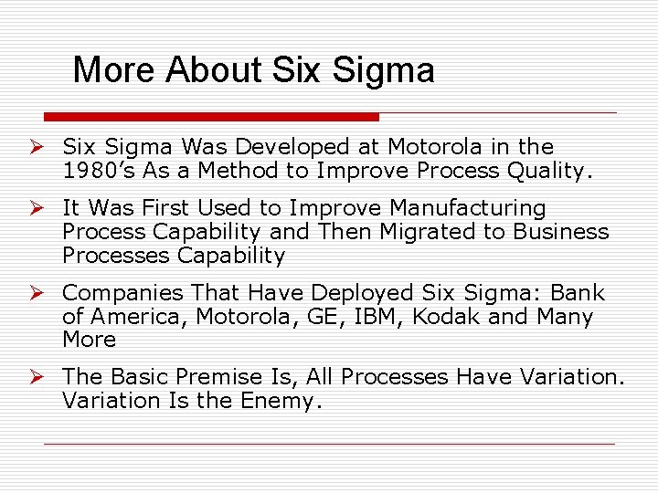 More About Six Sigma Ø Six Sigma Was Developed at Motorola in the 1980’s