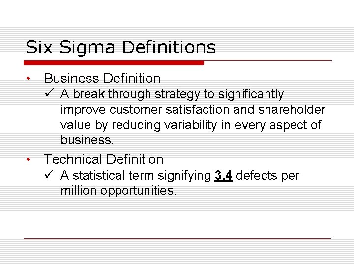 Six Sigma Definitions • Business Definition ü A break through strategy to significantly improve