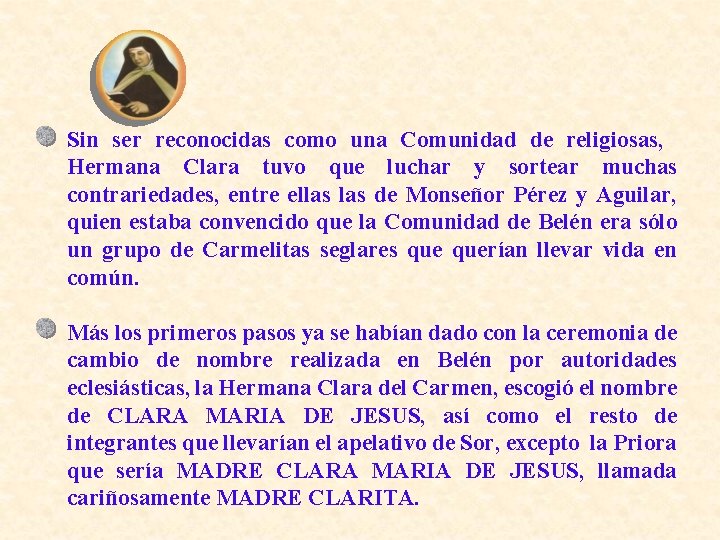 Sin ser reconocidas como una Comunidad de religiosas, Hermana Clara tuvo que luchar y