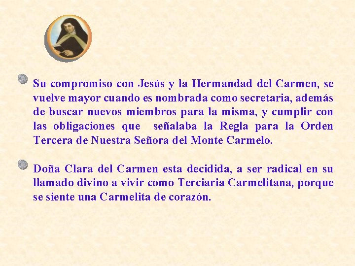 Su compromiso con Jesús y la Hermandad del Carmen, se vuelve mayor cuando es