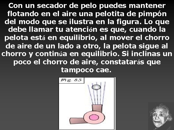 Con un secador de pelo puedes mantener flotando en el aire una pelotita de