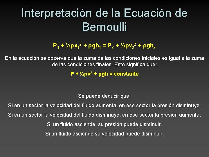 Interpretación de la Ecuación de Bernoulli P 1 + ½ρv 12 + ρgh 1