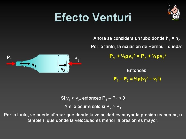 Efecto Venturi Ahora se considera un tubo donde h 1 = h 2 Por