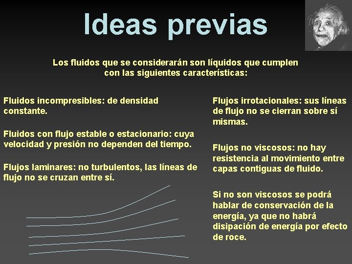 Ideas previas Los fluidos que se considerarán son líquidos que cumplen con las siguientes