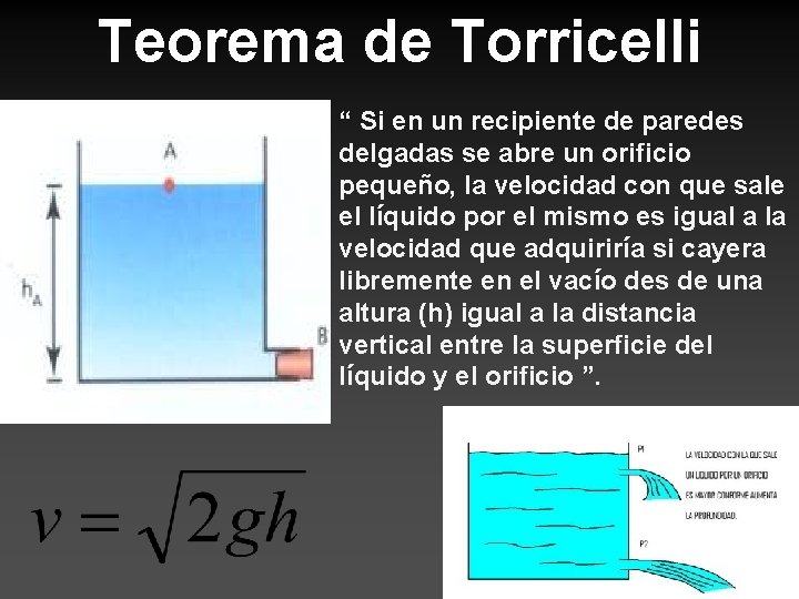 Teorema de Torricelli “ Si en un recipiente de paredes delgadas se abre un