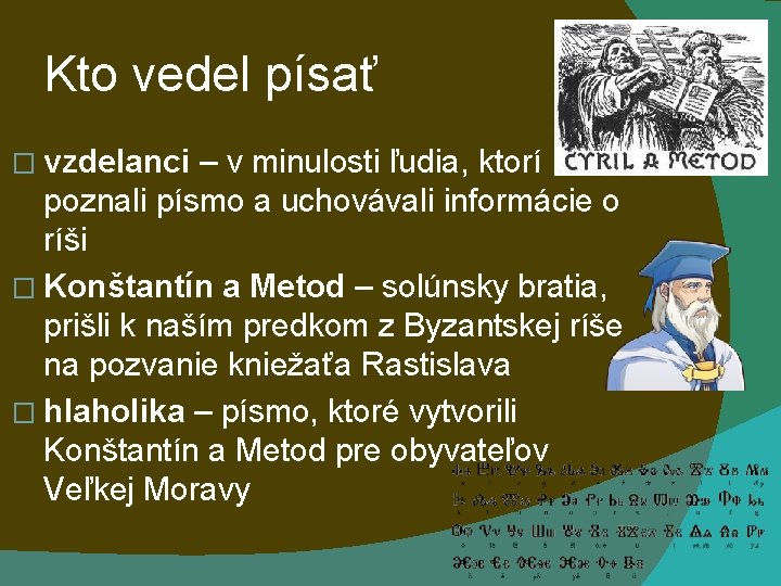 Kto vedel písať � vzdelanci – v minulosti ľudia, ktorí poznali písmo a uchovávali