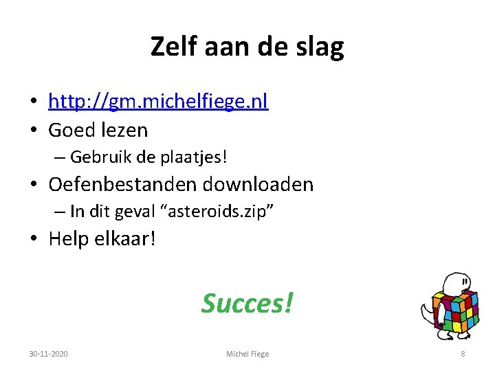 Zelf aan de slag • http: //gm. michelfiege. nl • Goed lezen – Gebruik