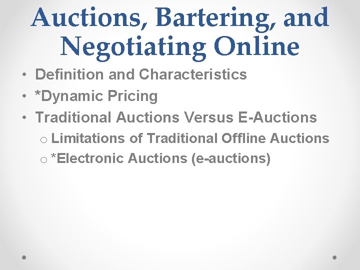 Auctions, Bartering, and Negotiating Online • Definition and Characteristics • *Dynamic Pricing • Traditional