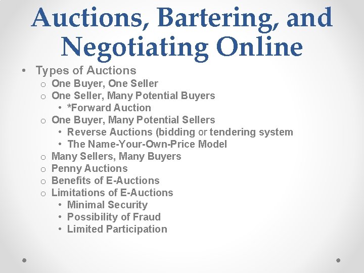 Auctions, Bartering, and Negotiating Online • Types of Auctions o One Buyer, One Seller