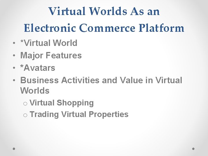 Virtual Worlds As an Electronic Commerce Platform • • *Virtual World Major Features *Avatars