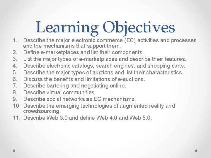 1. Learning Objectives Describe the major electronic commerce (EC) activities and processes and the