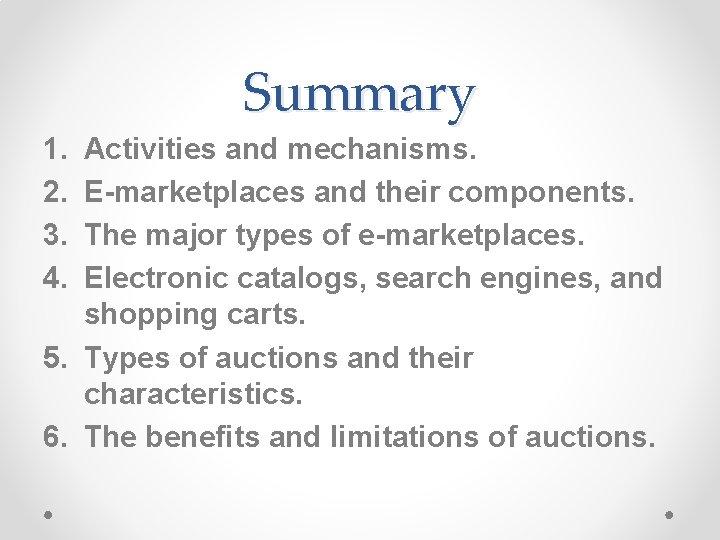 Summary 1. 2. 3. 4. Activities and mechanisms. E-marketplaces and their components. The major