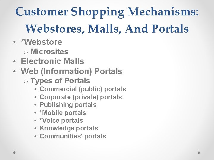 Customer Shopping Mechanisms: Webstores, Malls, And Portals • *Webstore o Microsites • Electronic Malls