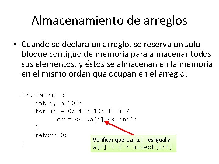 Almacenamiento de arreglos • Cuando se declara un arreglo, se reserva un solo bloque