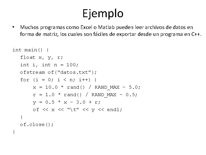 Ejemplo • Muchos programas como Excel o Matlab pueden leer archivos de datos en