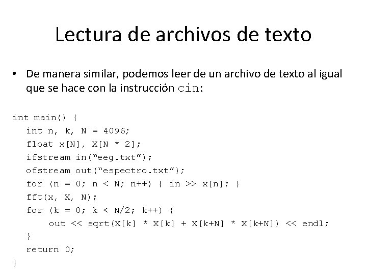 Lectura de archivos de texto • De manera similar, podemos leer de un archivo