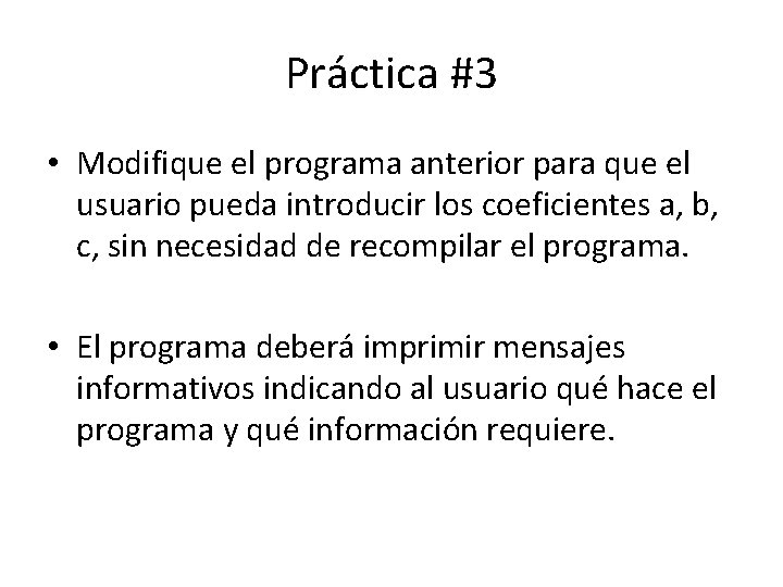 Práctica #3 • Modifique el programa anterior para que el usuario pueda introducir los Práctica #3 • Modifique el programa anterior para que el usuario pueda introducir los