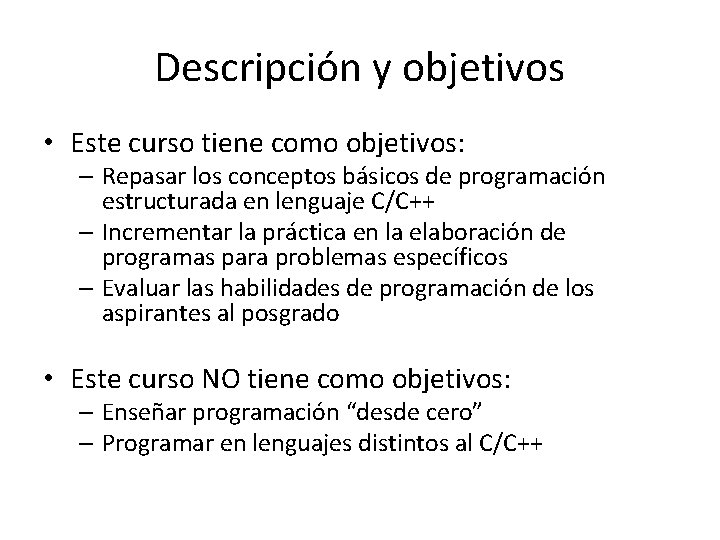 Descripción y objetivos • Este curso tiene como objetivos: – Repasar los conceptos básicos