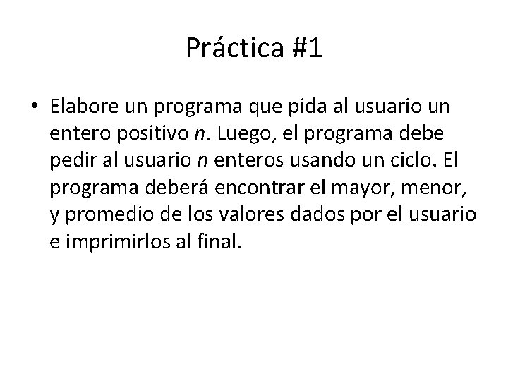 Práctica #1 • Elabore un programa que pida al usuario un entero positivo n.