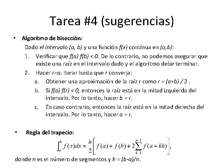 Tarea #4 (sugerencias) • Algoritmo de bisección: Dado el intervalo (a, b) y una