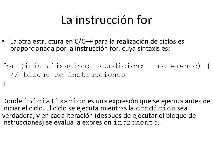 La instrucción for • La otra estructura en C/C++ para la realización de ciclos La instrucción for • La otra estructura en C/C++ para la realización de ciclos
