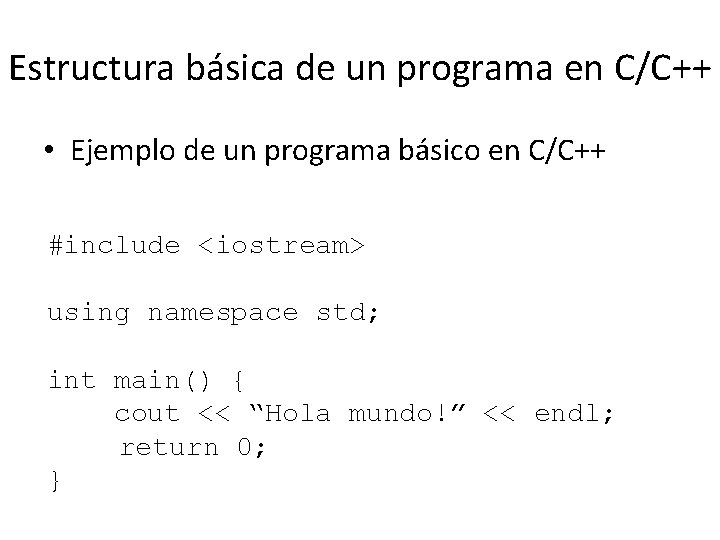 Estructura básica de un programa en C/C++ • Ejemplo de un programa básico en