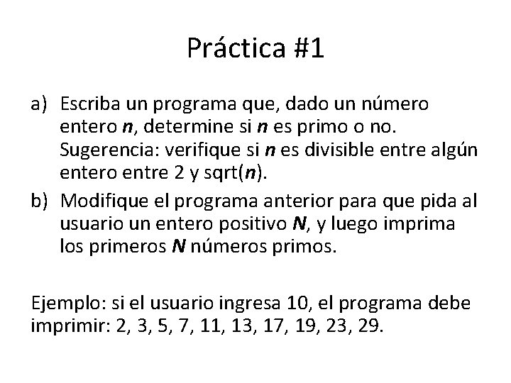 Práctica #1 a) Escriba un programa que, dado un número entero n, determine si