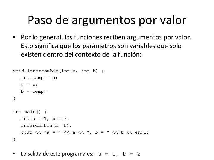 Paso de argumentos por valor • Por lo general, las funciones reciben argumentos por Paso de argumentos por valor • Por lo general, las funciones reciben argumentos por