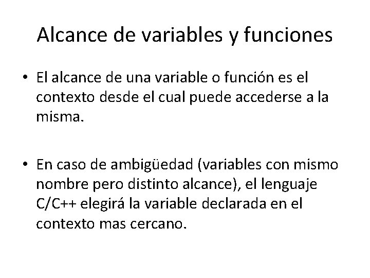 Alcance de variables y funciones • El alcance de una variable o función es