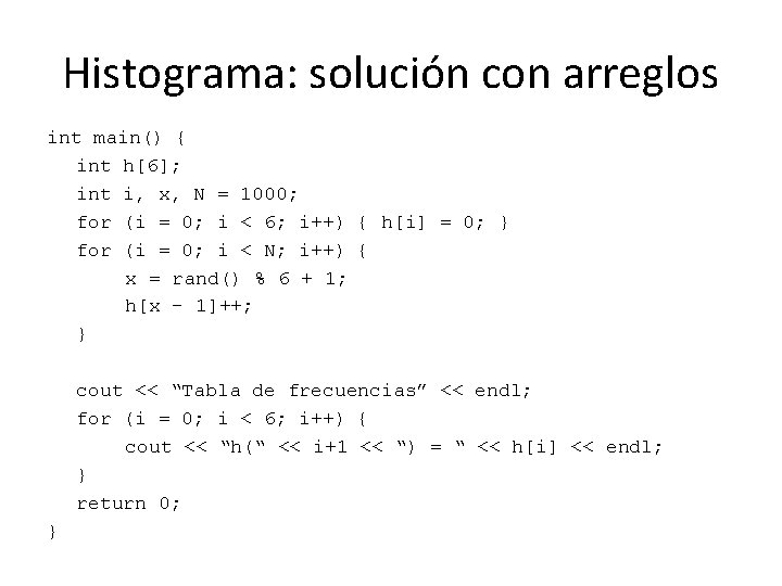 Histograma: solución con arreglos int main() { int h[6]; int i, x, N =