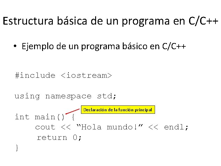 Estructura básica de un programa en C/C++ • Ejemplo de un programa básico en Estructura básica de un programa en C/C++ • Ejemplo de un programa básico en