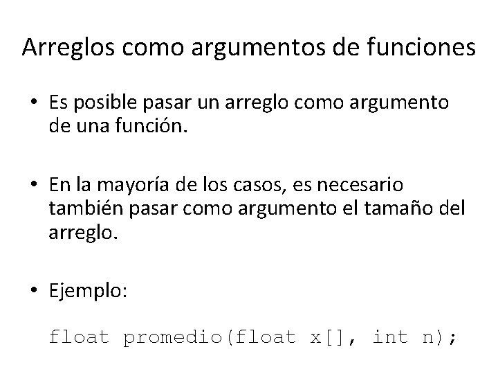 Arreglos como argumentos de funciones • Es posible pasar un arreglo como argumento de