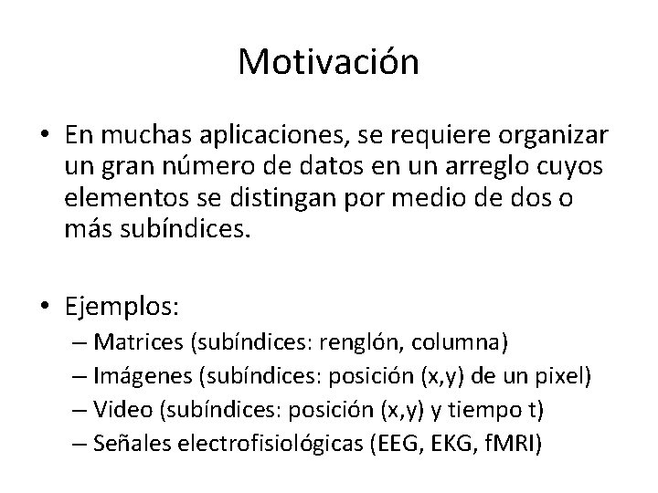 Motivación • En muchas aplicaciones, se requiere organizar un gran número de datos en