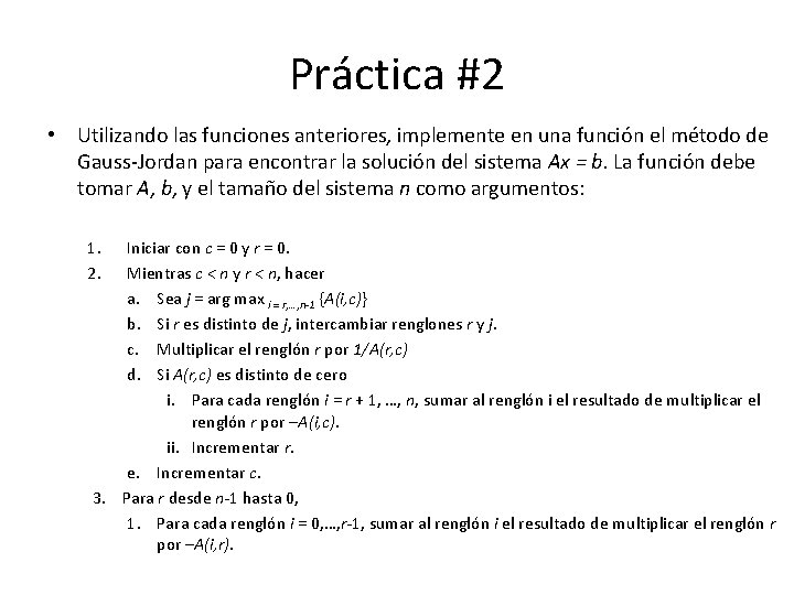 Práctica #2 • Utilizando las funciones anteriores, implemente en una función el método de