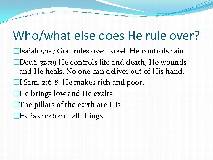 Who/what else does He rule over? �Isaiah 5: 1 -7 God rules over Israel.