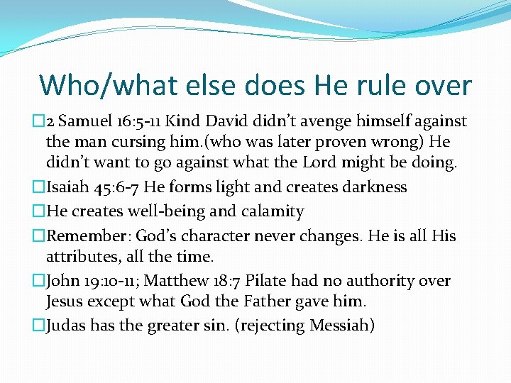 Who/what else does He rule over � 2 Samuel 16: 5 -11 Kind David