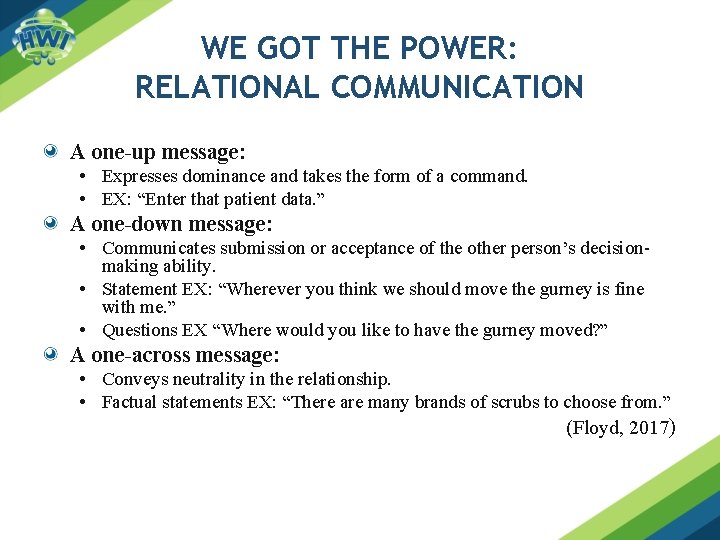 WE GOT THE POWER: RELATIONAL COMMUNICATION A one-up message: • Expresses dominance and takes